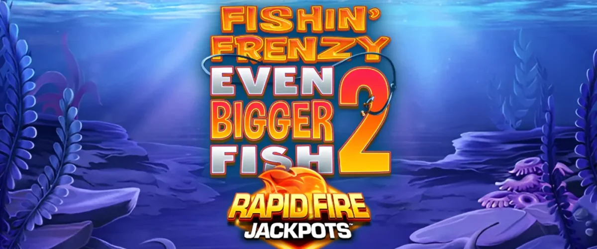 Fishin’ Frenzy Even Bigger Fish 2 slot.
