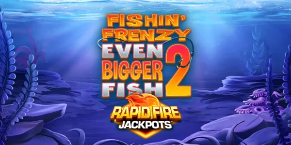 Fishin’ Frenzy Even Bigger Fish 2 slot.